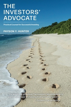 Paperback The Investors' Advocate: Practical Counsel for Successful Investing Book