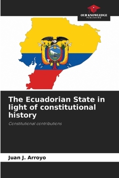 Paperback The Ecuadorian State in light of constitutional history Book