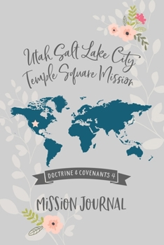 Mission Journal - Utah Salt Lake City Temple Square Mission: Doctrine and Covenants 4, 6"x9" Journal, No Prompt, Lined Blank Notebook, Mission Prep Journal