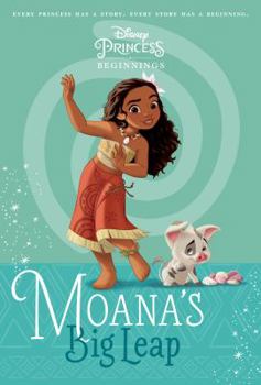 Paperback Disney Princess Beginnings: Moana's Big Leap (Disney Princess) Book
