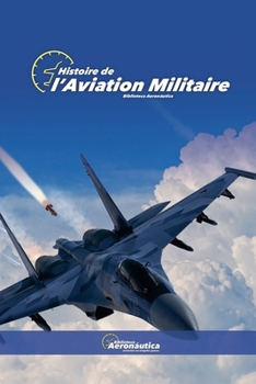 Histoire de l'Aviation militaire (French Edition)