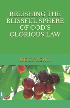 RELISHING THE BLISSFUL SPHERE OF GOD’S GLORIOUS LAW
