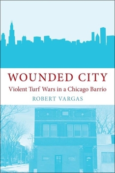 Paperback Wounded City: Violent Turf Wars in a Chicago Barrio Book