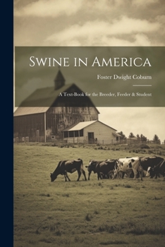 Paperback Swine in America: A Text-Book for the Breeder, Feeder & Student Book