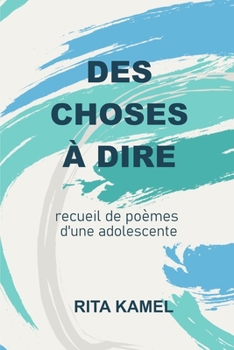 Paperback Des choses à dire: recueil de poèmes d'une adolescente [French] Book