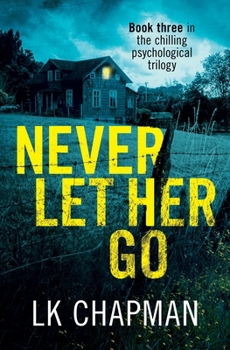 Paperback Never Let Her Go: Book three in the chilling psychological trilogy Book