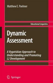 Paperback Dynamic Assessment: A Vygotskian Approach to Understanding and Promoting L2 Development Book
