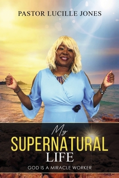 Paperback My Supernatural Life: God Is a Miracle Worker Book