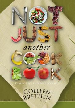 Paperback Not Just Another Cookbook: Classic Recipes, Simple Cooking Book