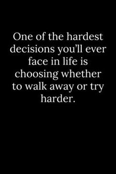 Paperback One of the hardest decisions you'll ever face in life is choosing whether to walk away or try harder. Book