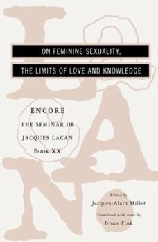 On Feminine Sexuality, the Limits of Love and Knowledge: The Seminar of Jacques Lacan, Book XX, Encore - Book #20 of the Le Séminaire