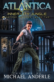 Inner City Jungle: An Atlantica Universe Adventure (Santana Sokolov) - Book #2 of the Atlantica Universe: Santana Sokolov