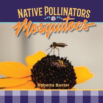 Library Binding Mosquitoes: Native Pollinators Book