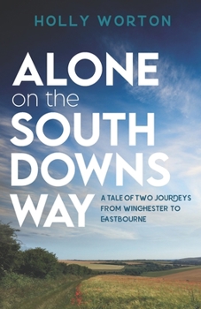 Paperback Alone on the South Downs Way: A Tale of Two Journeys from Winchester to Eastbourne Book