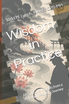 Paperback Wisdom in Practice: Lessons and Insights from a Personal Recovery Journey Book