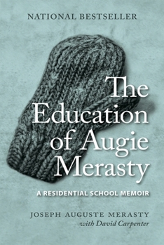 Hardcover The Education of Augie Merasty: A Residential School Memoir - New Edition Book