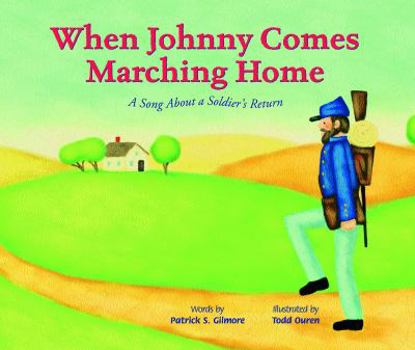 Hardcover When Johnny Comes Marching Home: A Song about a Soldier's Return Book