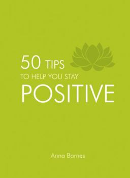 Hardcover 50 Tips to Help You Stay Positive Book