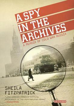 Paperback A Spy in the Archives: A Memoir of Cold War Russia Book