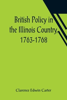 Paperback British Policy in the Illinois Country, 1763-1768 Book