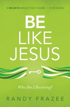 Paperback Be Like Jesus Bible Study Guide: Am I Becoming the Person God Wants Me to Be? Book