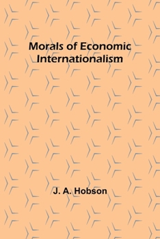 Paperback Morals of Economic Internationalism Book