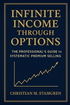 Paperback Infinite Income Through Options: The Professional's Guide to Systematic Premium Selling Book