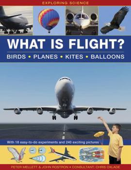 Hardcover Exploring Science: What Is Flight?: Birds, Planes, Kites, Balloons; With 18 Easy-To-Do Experiments and 240 Exciting Pictures Book