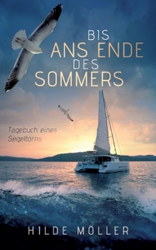 Paperback Bis ans Ende des Sommers: Tagebuch eines Segeltörns [German] Book