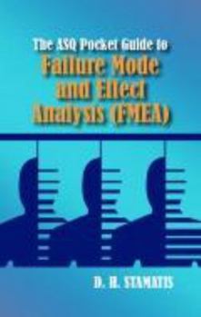 The ASQ Pocket Guide to Failure Mode and Effect Analysis (FMEA)