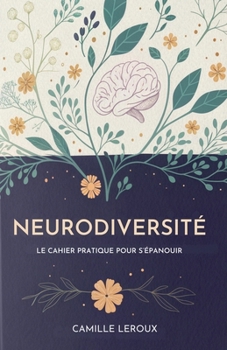 Neurodiversité: Le Cahier Pratique Pour S'Épanouir