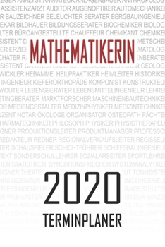 Mathematikerin - 2020 Terminplaner: Kalender und Organisator f�r Mathematikerin. Terminkalender, Taschenkalender, Wochenplaner, Jahresplaner, Kalender 2019 - 2020 zum Planen und Organisieren