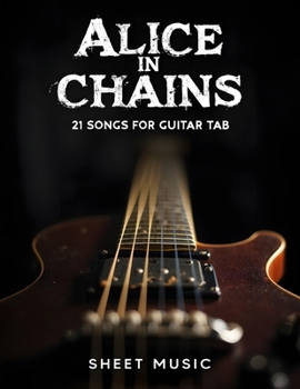 Paperback Alice in Chains Sheet Music: 21 Songs for Guitar Tab Book