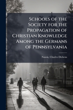 Schools of the Society for the Propagation of Christian Knowledge Among the Germans of Pennsylvania