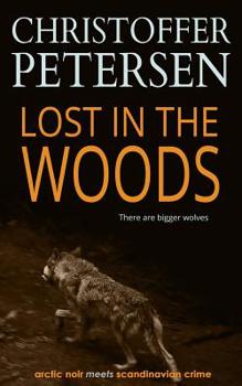 Lost in the Woods: The Wolf in Alaska - Book #2 of the Wolf Crimes