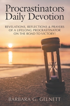 Paperback Procrastinators Daily Devotion: Revelations, Reflections & Prayers of a Lifelong Procrastinator on the Road to Victory! Book
