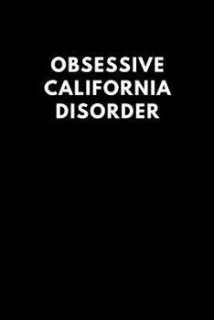 Paperback Obsessive California Disorder: Funny Notebook Gift for Californians Book