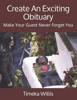 Paperback Create An Exciting Obituary: Make Your Guest Never Forget You Book