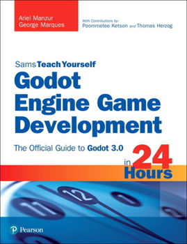 Paperback Godot Engine Game Development in 24 Hours, Sams Teach Yourself: The Official Guide to Godot 3.0 Book