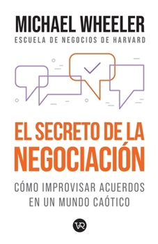 Paperback El secreto de la negociación: Cómo improvisar acuerdos en un mundo caótico [Spanish] Book