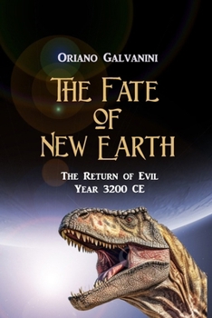 The Fate of New Earth: year 3200 c.e. the return of Evil