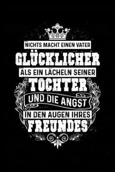 Tochter lächelt, Freund ängstlich: Notizbuch / Notizheft für Vater Papa Vatertag Ehe-Mann Teenager A5 (6x9in) liniert mit Linien (German Edition)