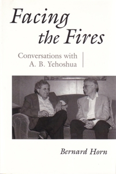 Hardcover Facing the Fires: Conversations with A. B. Yehoshua Book