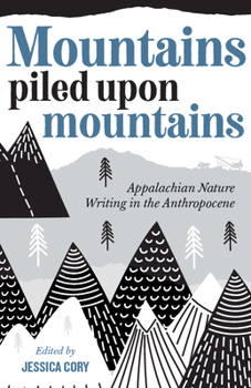 Paperback Mountains Piled Upon Mountains: Appalachian Nature Writing in the Anthropocene Book