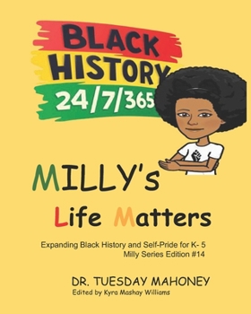 Paperback Milly's Life Matters: Expanding Black History and Self-Pride for K- 5 Book