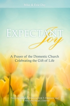 Expectant Joy: A Prayer of the Domestic Church Celebrating the Gift of Life