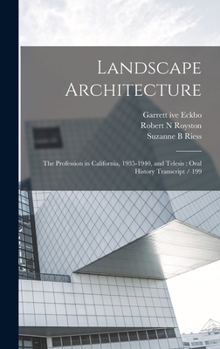Hardcover Landscape Architecture: The Profession in California, 1935-1940, and Telesis: Oral History Transcript / 199 Book