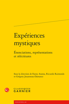 Paperback Experiences Mystiques: Enonciations, Representations Et Reecritures [French] Book