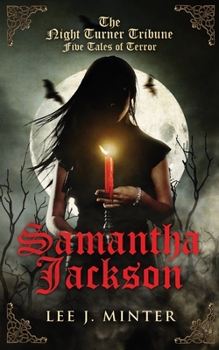 The Night Turner Tribune, Five Tales of Terror, Samantha Jackson