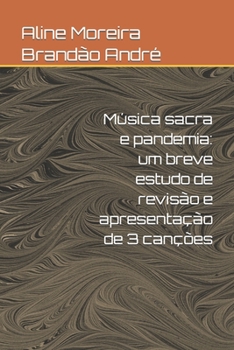 Paperback Música sacra e pandemia: um breve estudo de revisão e apresentação de 3 canções [Portuguese] Book